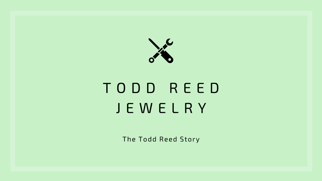 Todd Reed Jewelry - The Todd Reed Story