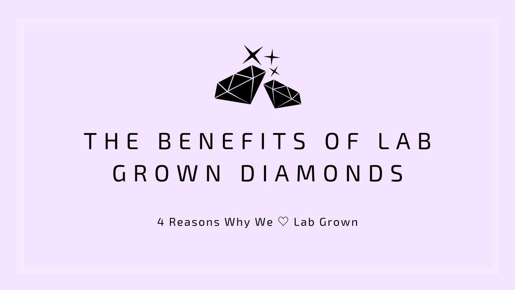 The Benefits of Lab Grown Diamonds