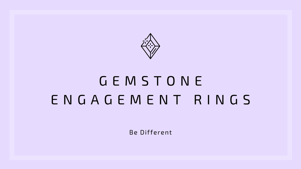 Be Different - Gemstone Engagement Rings
