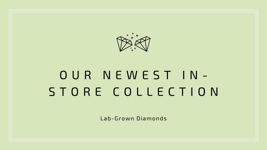 Our Newest In-Store Collection: Lab-grown Diamonds