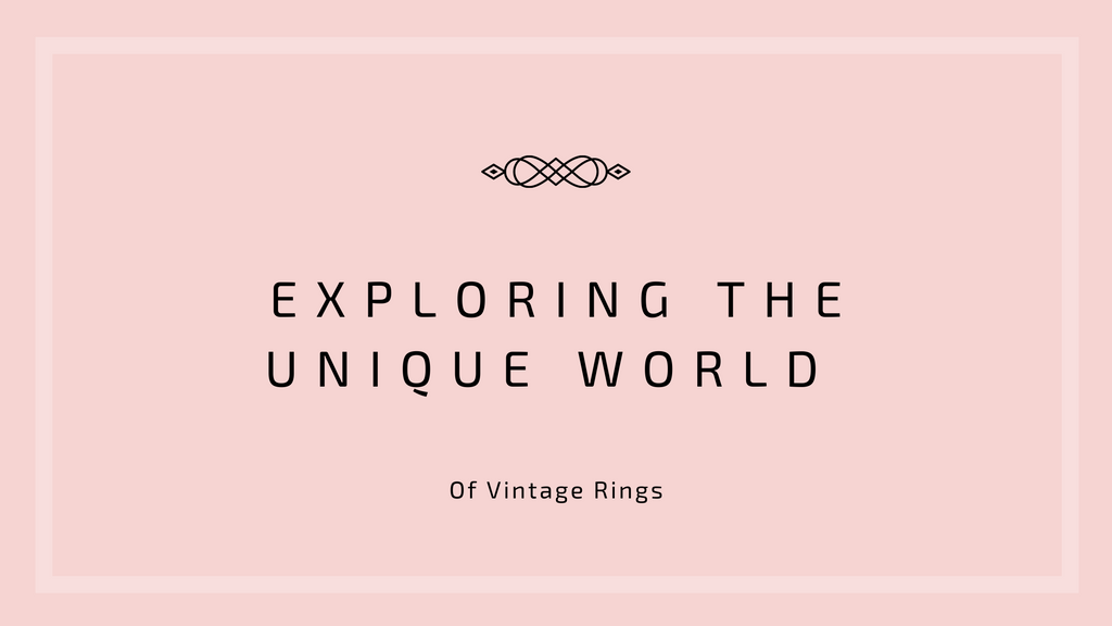 Exploring The Unique World Of Vintage Rings