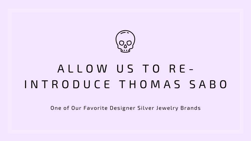 Allow Us To Re-Introduce Thomas Sabo: One of Our Favorite Designer Silver Jewelry Brands
