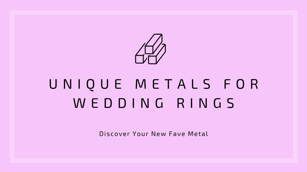 Unique Metals For Wedding Rings