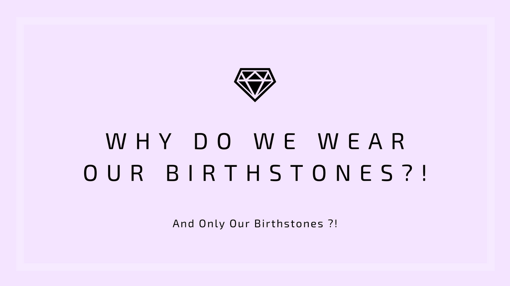 Why Do We Only Wear Our Birthstones?!