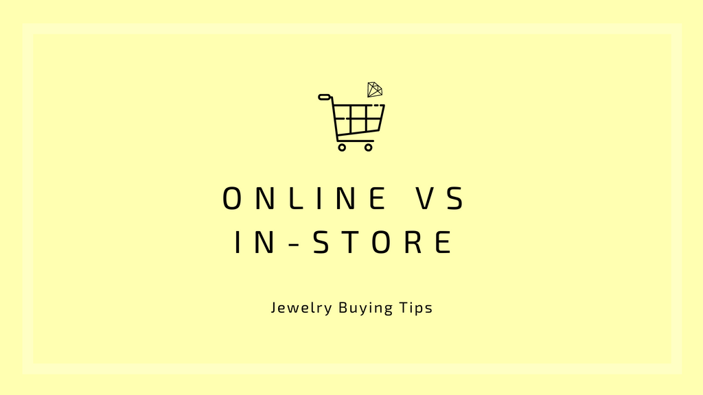 Online vs In-Store: Jewelry Buying Tips