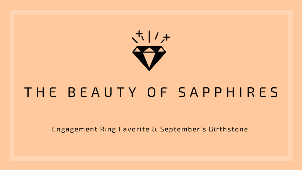 The Beauty of Sapphires: an Engagement Ring Favorite & September’s Birthstone