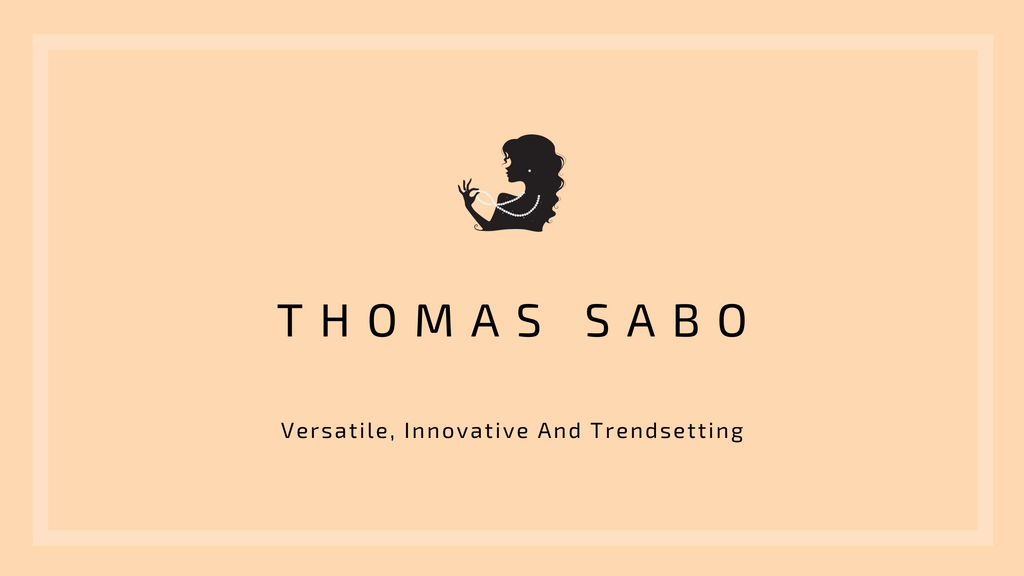 Thomas Sabo - Versatile, Innovative And Trendsetting