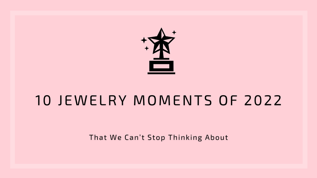 10 Jewelry Moments of 2022 That We Can’t Stop Thinking About