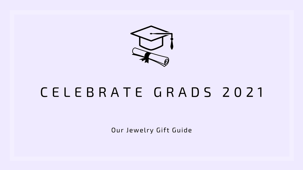 Celebrate Grads 2021: Our Jewelry Gift Guide