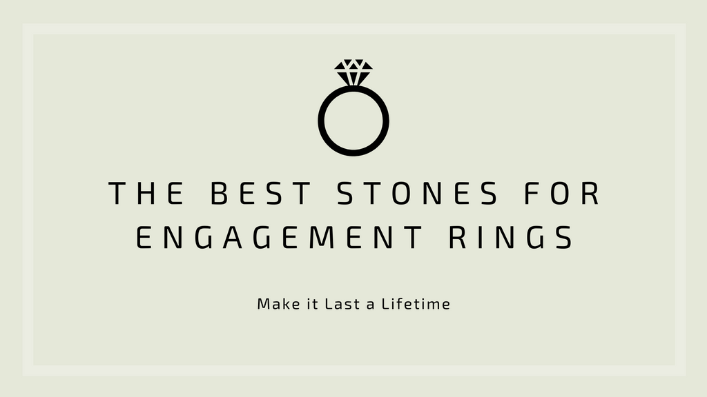 Make it Last a Lifetime: The Best Stones for Engagement Rings