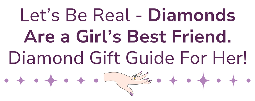 Let’s Be Real - Diamonds Are A Girl’s Best Friend. Diamond Gift Guide For Her!